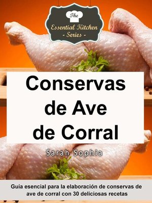 cover image of Conservas de Ave de Corral--Guía esencial para la elaboración de conservas de ave de corral con 30 deliciosas recetas
